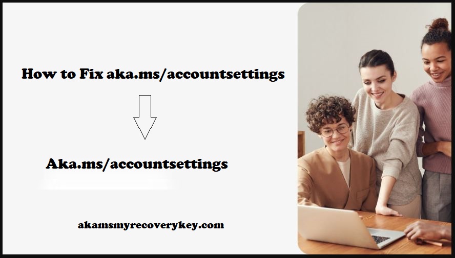 How to Fix aka.ms accountsettings