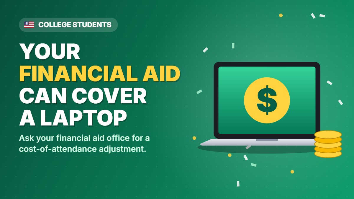 Your financial aid can cover a laptop through a cost-of-attendance adjustment